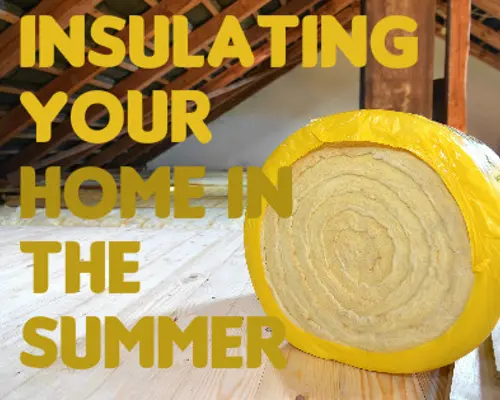 Insulating Your Home in the Summer